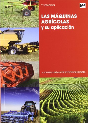 Las máquinas agrícolas y su aplicación (Maquinaria Agrícola)
